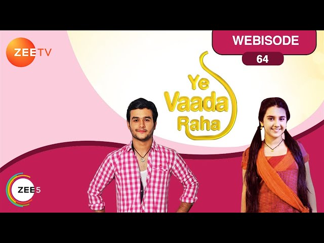Yeh Vaada Raha | Hindi Serial | Ep - 64 | Ankush Arora, Sonal Vengurlekar | Webisode | Zee TV