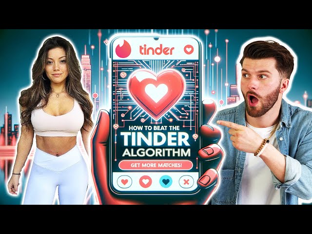 How to Hack The Tinder Algorithm and Get More Matches in 2025