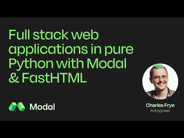 Full stack web applications in pure Python with Modal & FastHTML