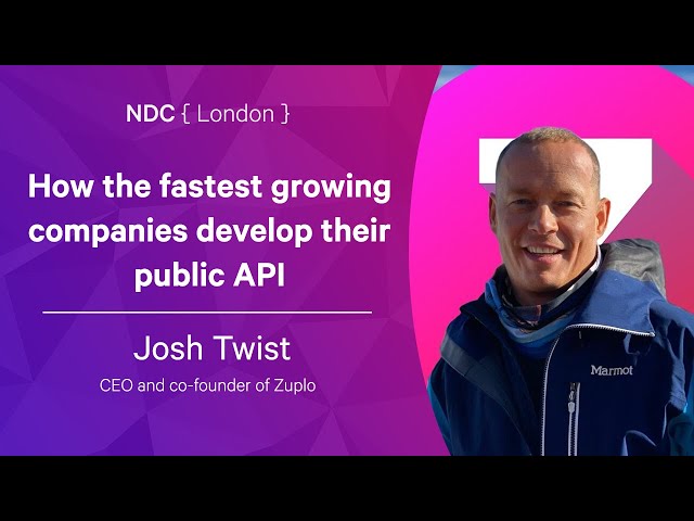 How the fastest growing companies develop their public API - Josh Twist - NDC London 2022
