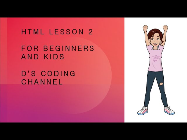 HTML lesson 2 | For beginners and kids | D's coding Channel | In just 9 minutes