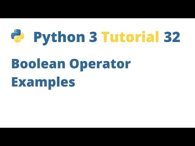 Python 3 Tutorial 32 - Boolean Operator Examples