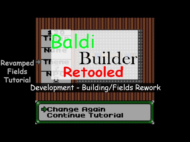 Building & Fields Tutorials Rework (Baldi Builder Retooled Development)