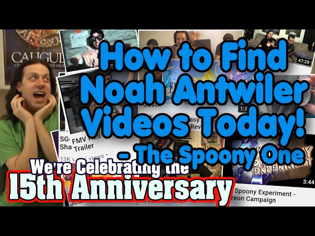 How to Find Noah Antwiler Videos Today - The Spoony One