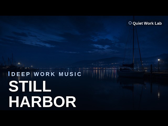 Deep Work Music — Still Harbor for Coding, Studying & Calm Productivity