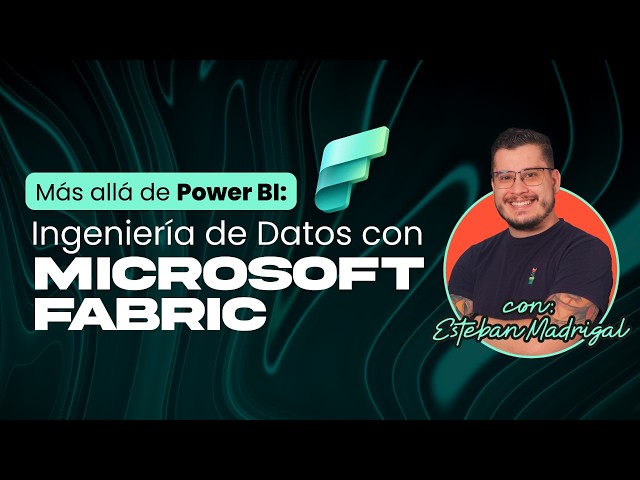 Más allá de Power BI: Ingeniería de Datos con Microsoft Fabric