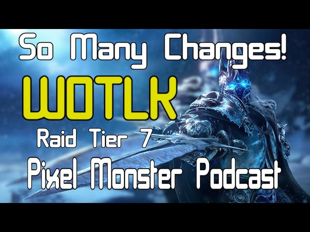 Wrath of the Lich King! Pre Patch Discussion and Raid Tier 7 ! WOTLK , World of Warcraft