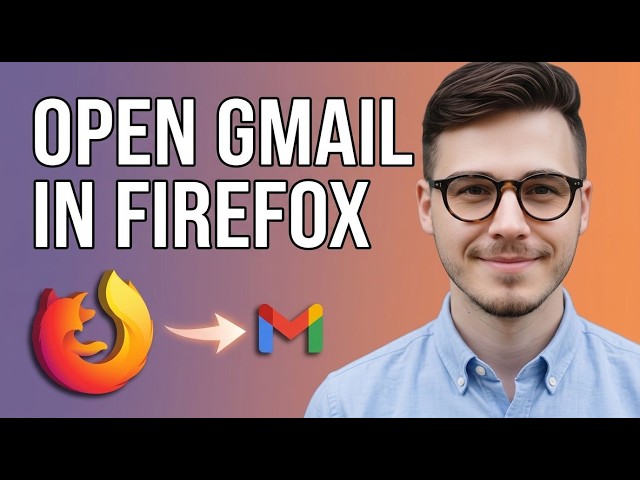 How to Open Gmail in Firefox [2026 Tutorial]