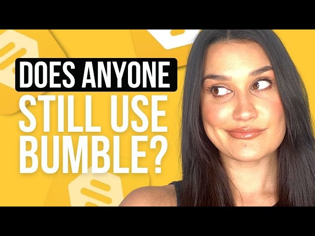 Does Anyone Still Use Bumble In 2022?