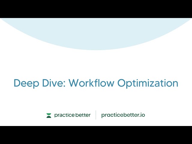 Deep Dive: Workflow Optimization