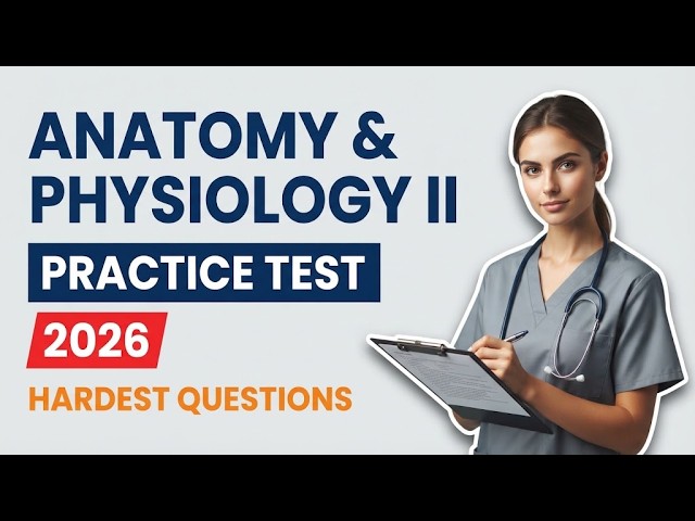 API Fast-Track: Master Anatomy and Physiology II APII Exam 2 with 10 Real Practice Test Questions!