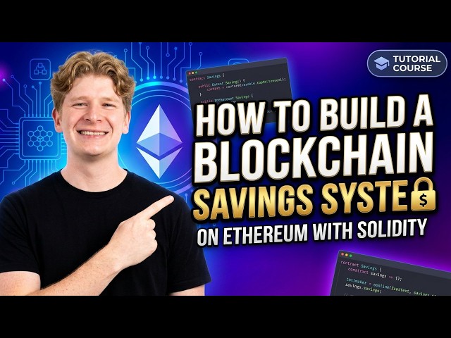 How to Build a Blockchain Savings System on Ethereum with Solidity