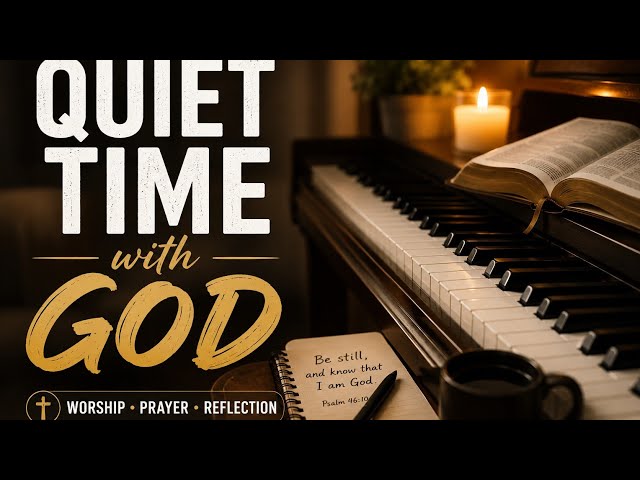 Quiet Time With God : Piano Instrumental For Worship, Meditation and Prayer