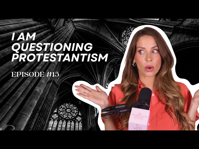 I'm a Protestant: 5 things that made me question EVERYTHING
