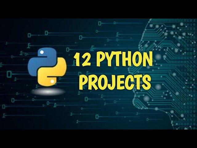 12 PYTHON PROJECTS _ From Beginners To Advanced 