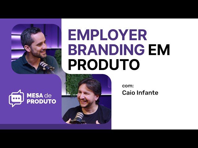 Understanding employer branding in product careers, with Caio Infante | Product Panel #109
