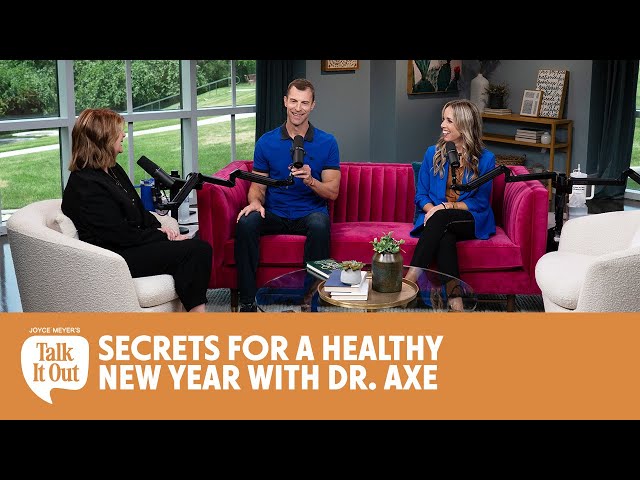Secrets for a Healthy New Year with Dr. Axe | Joyce Meyer's Talk It Out Podcast | Episode 194