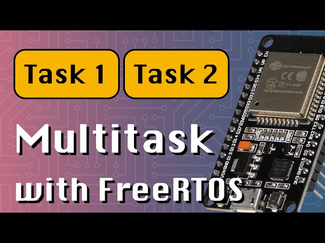 How to Multitask with FreeRTOS (ESP32 + Arduino series)