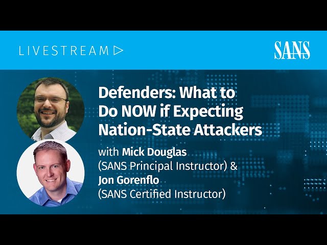 Defenders: What to do NOW if expecting nation state attackers