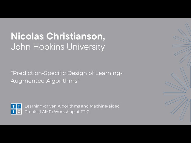 "Prediction-Specific Design of Learning-Augmented Algorithms" – Nicolas Christianson, LAMP Workshop