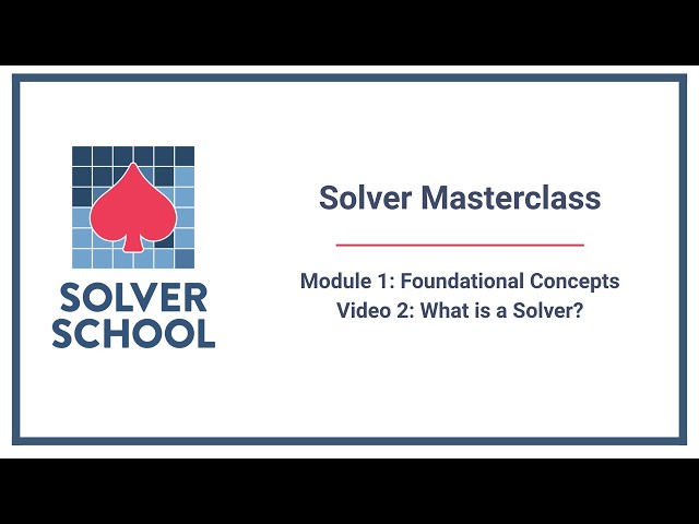Solver Masterclass | Module 1: Foundational Concepts — What Is a Solver? (1.2)