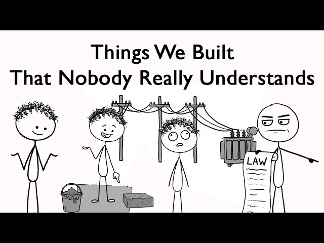 Things We Built That Nobody Really Understands