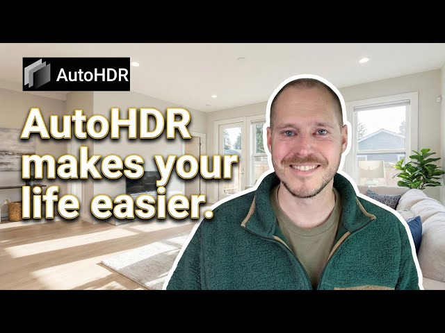 AutoHDR for Real Estate Photography Makes Your Life Easier