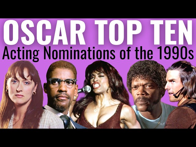 Top 10 Acting Oscar Nominations of the 1990s