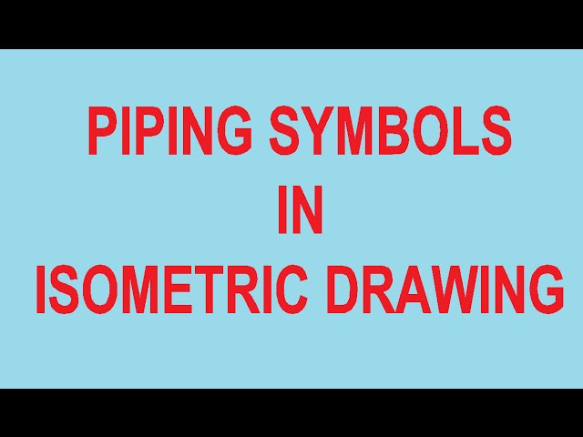 Piping symbols In isometric drawing