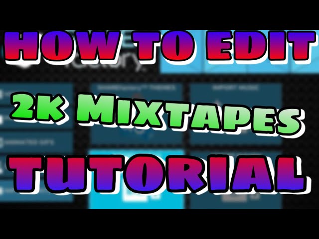 HOW TO EDIT 2K MIXTAPES ON SHAREFACTORY!!