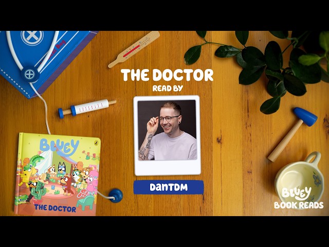 The Doctor Bluey Book Read Aloud by DanTDM 🩺 ☺️ | Bluey Book Reads 💙 | Bluey