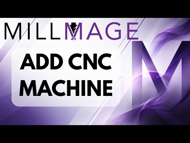 MillMage Tutorial - How to Add and Configure a CNC Machine