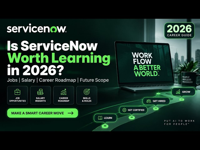 Is ServiceNow Worth Learning in 2026? | Jobs, Salary, Career Roadmap & Future Scope