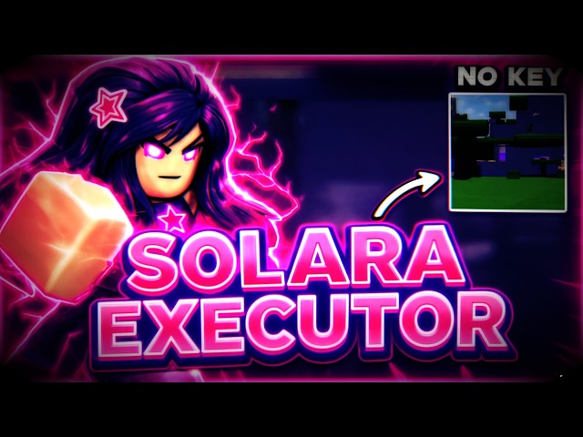 [NEW] Solara Executor PC / Keyless + Script Hub + Auto Farm + Undetected