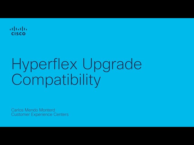 Cisco HyperFlex Upgrade Compatibility Guide | Plan Safe & Seamless HX Upgrades