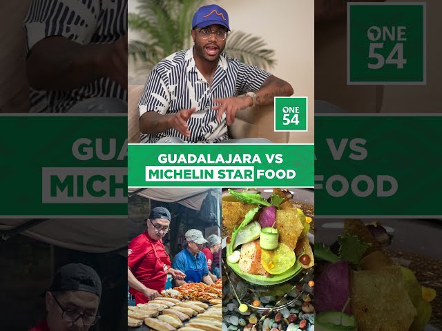 Guadalajara Vs. Michelin Star Food | One54 Africa Podcast