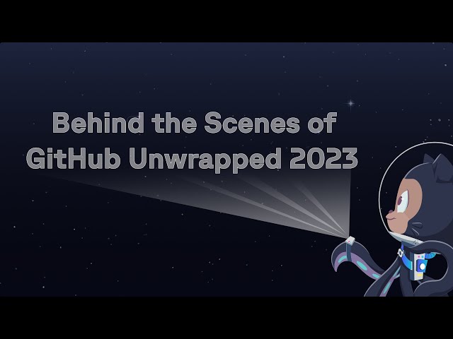 The creative process of GitHub Unwrapped 2023