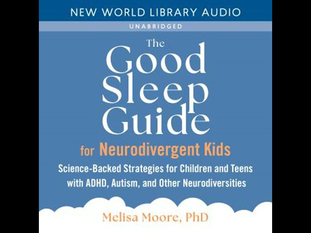 The Good Sleep Guide for Neurodivergent Kids: Science-Backed Strategies for Children and Teens with