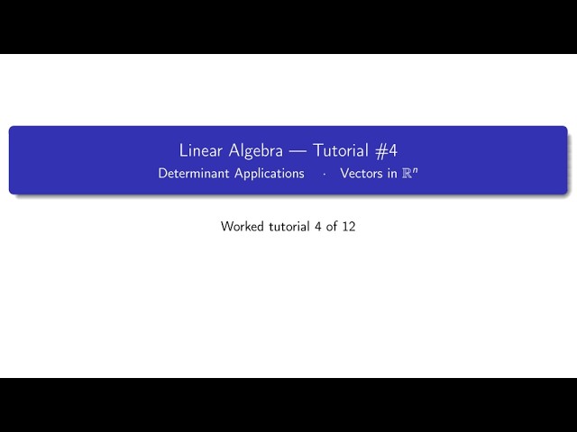 Linear Algebra · Tutorial 4: Determinant Applications · Vectors in Rⁿ