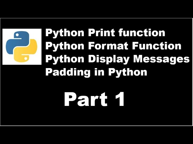 Python 3 Basics # 1 | Print Function | Format Function | Padding in Python | Python for Beginners