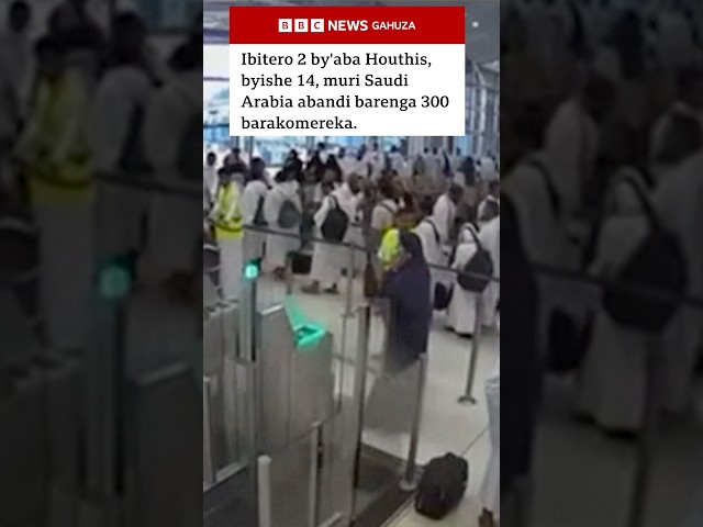 Iki gitero cy'aba-Houthis muri Arabia Sawudite cyishe 14, abarenga 300 barakomereka| BBC News Gahuza