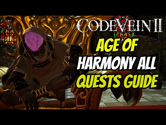 How To Complete All Quests In The Age Of Harmony Timeline For Code Vein 2!