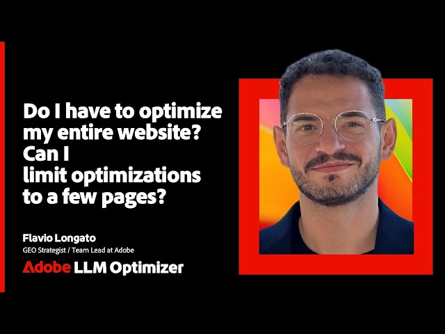 Do You Have to Optimize Your Entire Website? | Adobe LLM Optimizer Explained