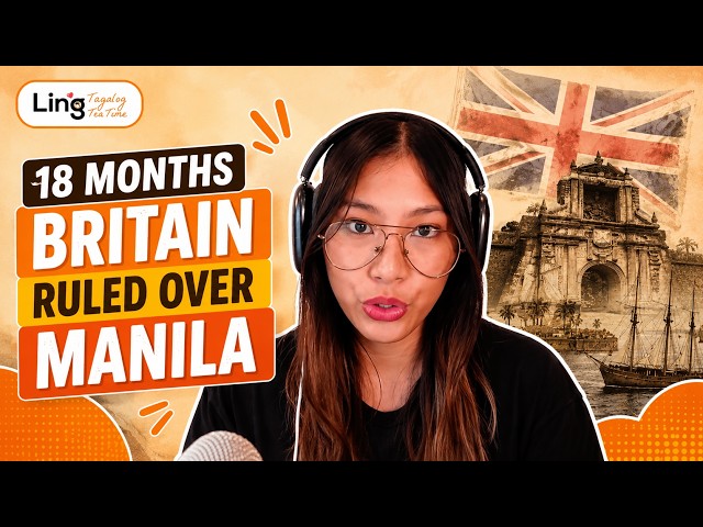 The 18 Months Britain Ruled Manila | Tagalog Tea Time Ep. 15