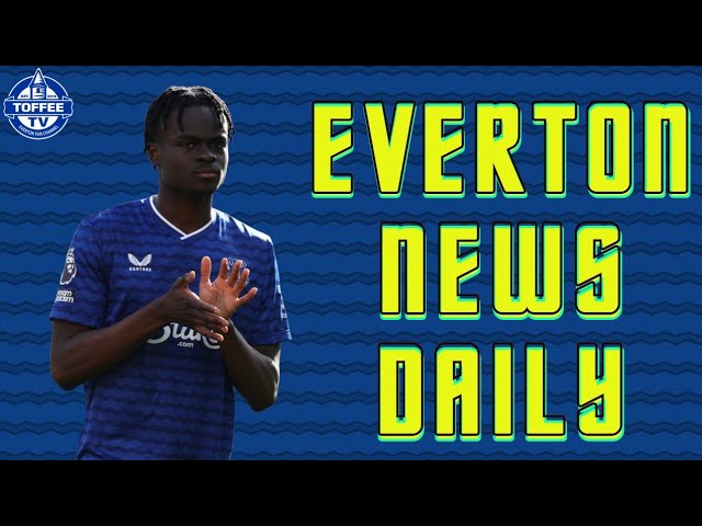 Toffees Back In For George | Everton News Daily