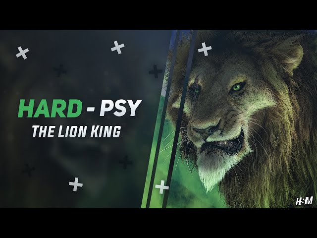 Hard Psy ☣ The Lion King - (Mariana BO Remix)