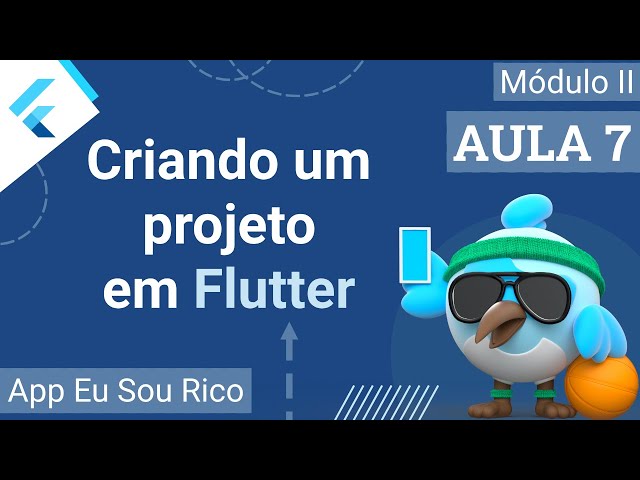 #07 - Eu Sou Rico App - Creating a Flutter project from scratch - Flutter and Dart Course