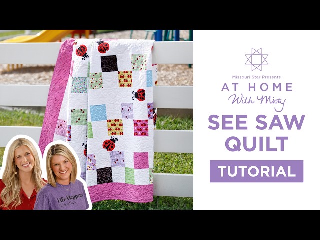 Layer Cake Friendly Quilt | Make the See Saw Quilt with Misty Doan & Tami Jones - At Home With Misty