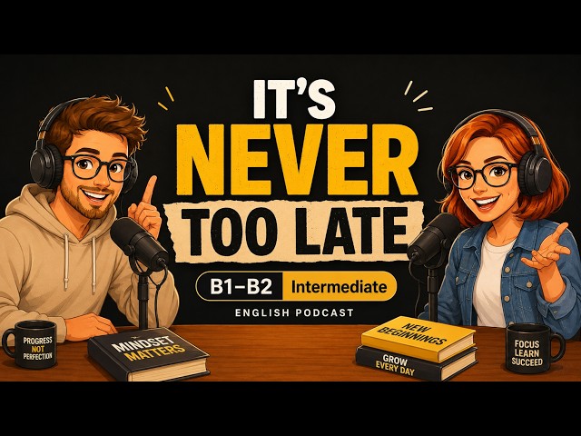 It's Never Too Late to Change Your Life | English Podcast B1-B2