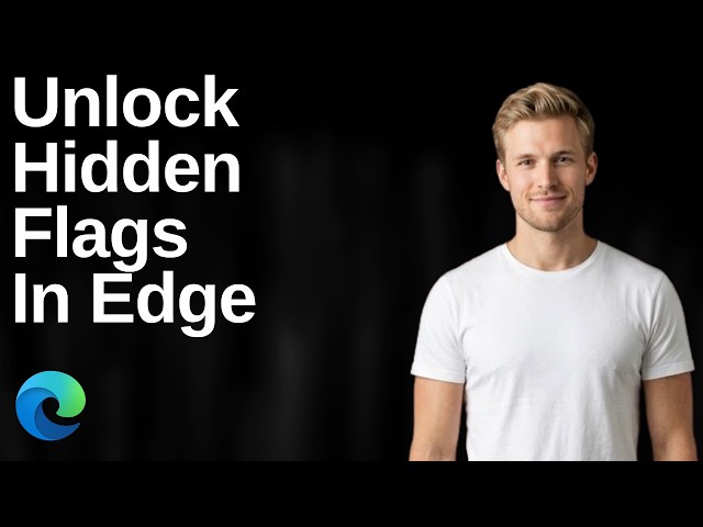 How To Unlock Hidden Flags In Edge Browser To Improve Speed (Easy Guide)